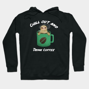 chill out and drink coffee Hoodie